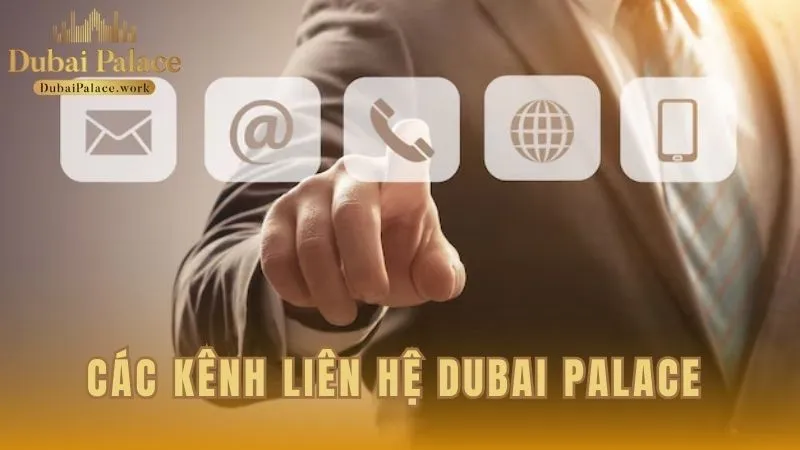 Các kênh kết nối với Dubai Palace đang được vận hành