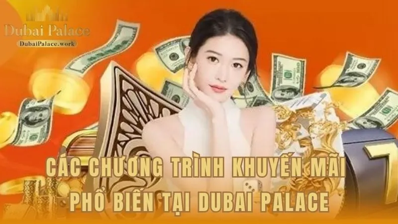 Những sự kiện ưu đãi phổ biến nhất tại Dubai Palace