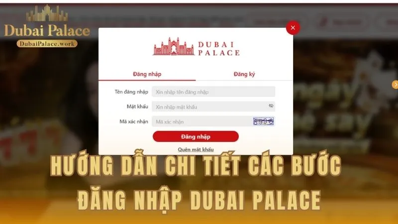 Hướng dẫn từng bước truy cập vào hệ thống Dubai Palace