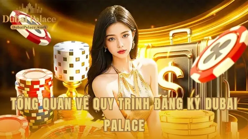 Quy trình tạo tài khoản tại Dubai Palace một cách tổng quan